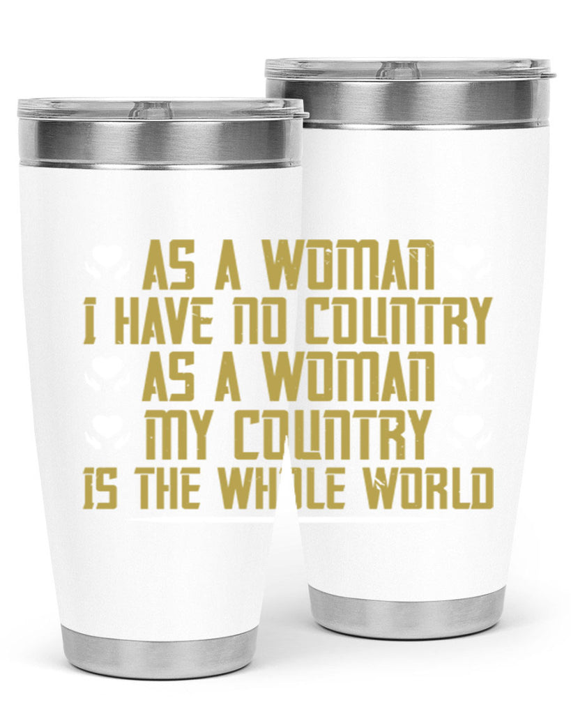 As a woman I have no country As a woman my Style 75#- womens day- Tumbler