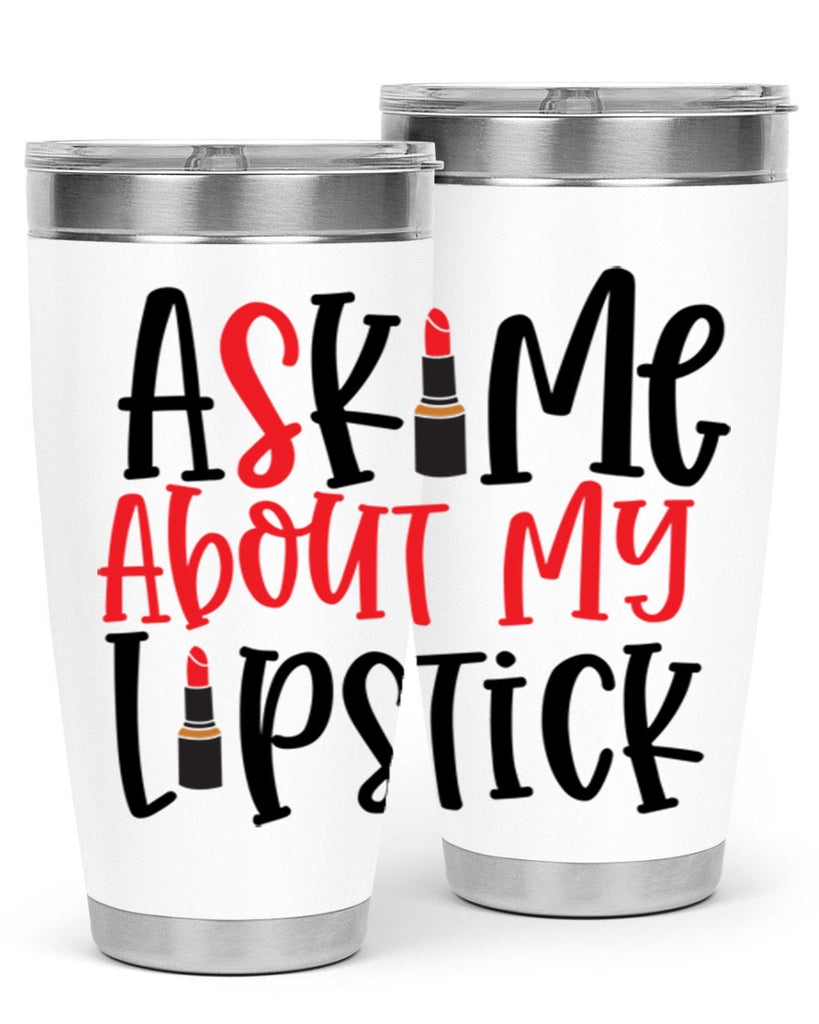 Ask Me About My Lipstick Style 253#- make up- Tumbler