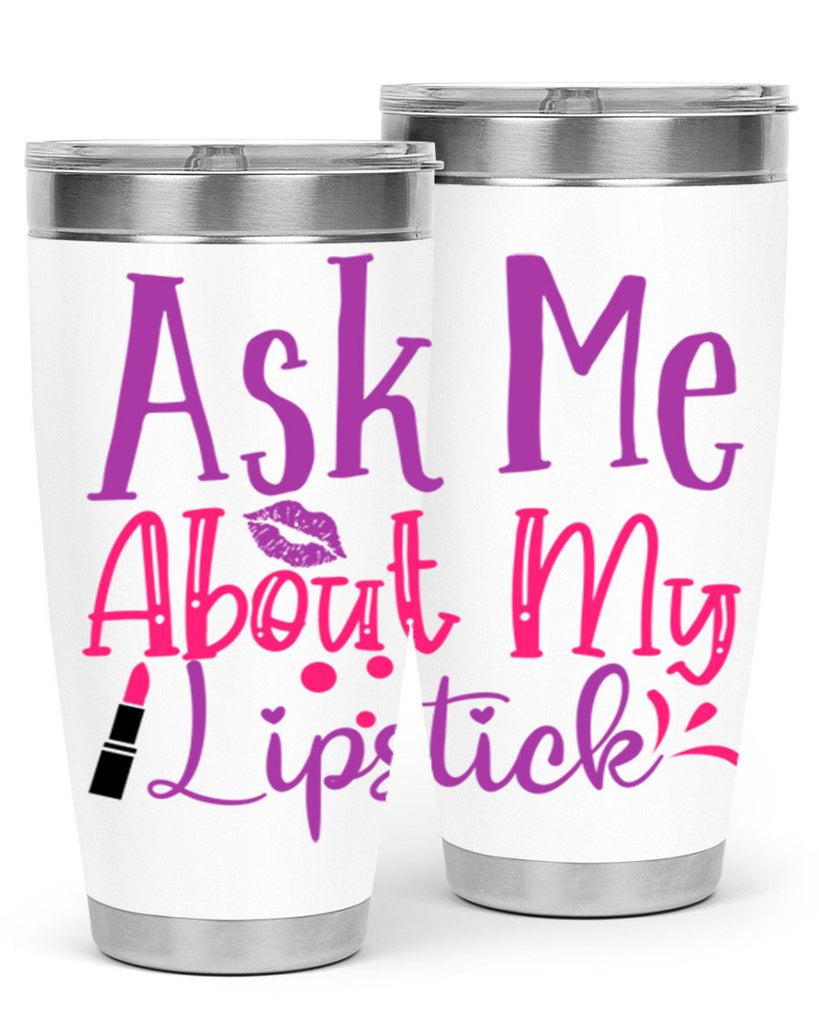 Ask Me About My Lipstick Style 254#- make up- Tumbler