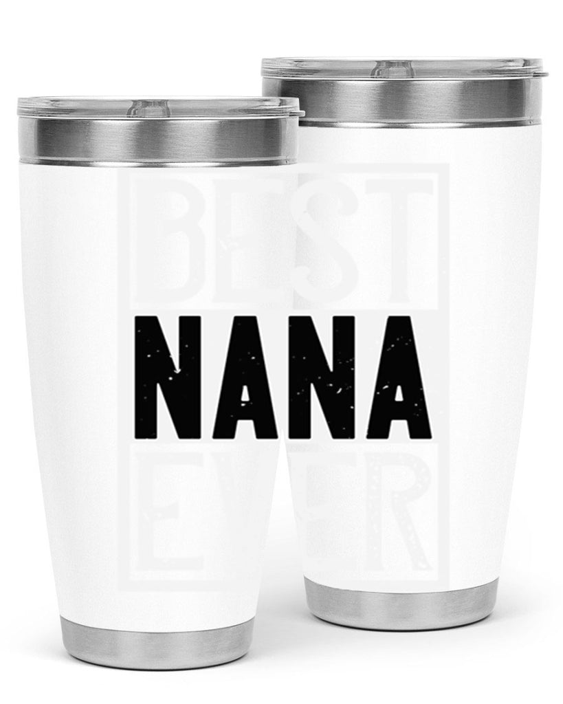 BEST NANA EVER 109#- grandma - nana- Tumbler