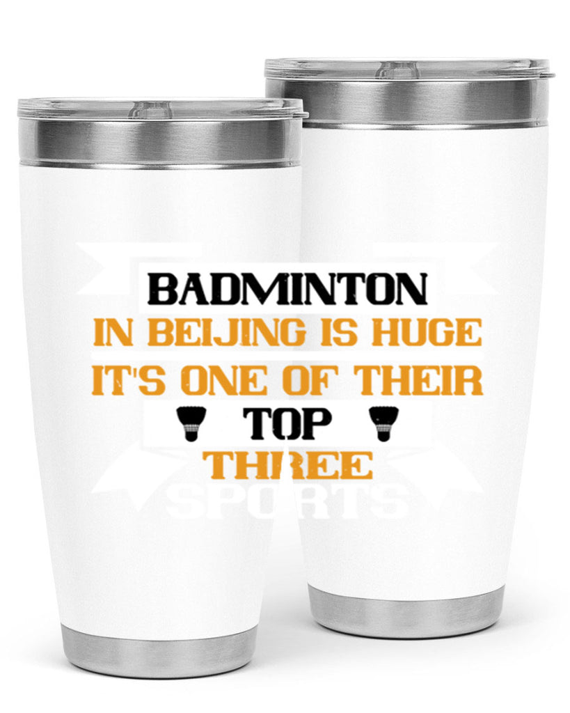 Badminton in Beijing is huge its one of their top three sports 1672#- badminton- Tumbler