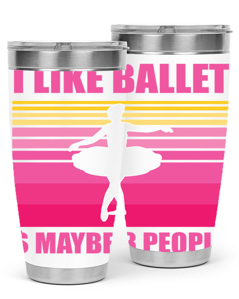 Ballerina I Like Ballet and Ballet 1#- ballet- Tumbler