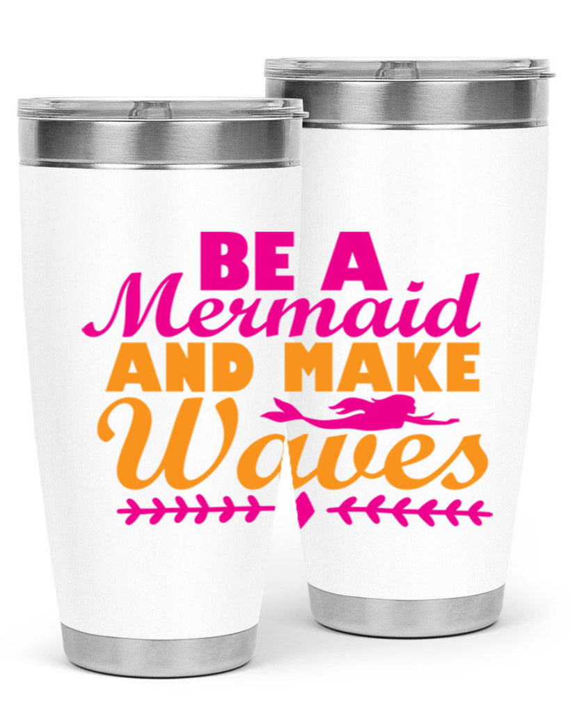 Be A Mermaid And Make Waves 49#- mermaid- Tumbler