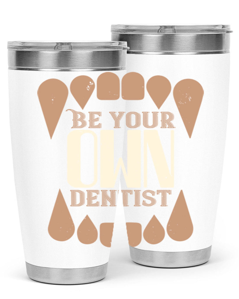 Be yoyr own dentist Style 2#- dentist- tumbler