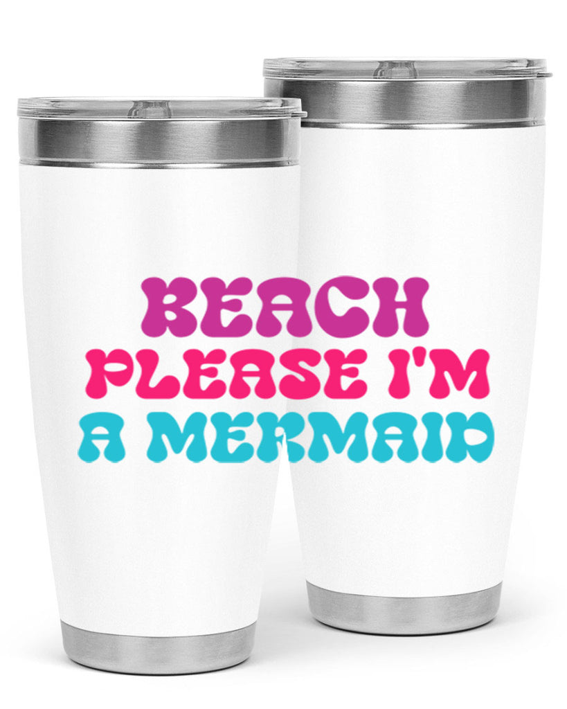 Beach Please Im A Mermaid 58#- mermaid- Tumbler