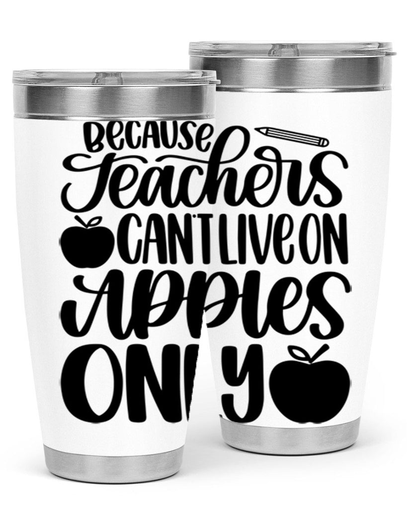 Because Teachers Cant Live Style 87#- teacher- tumbler