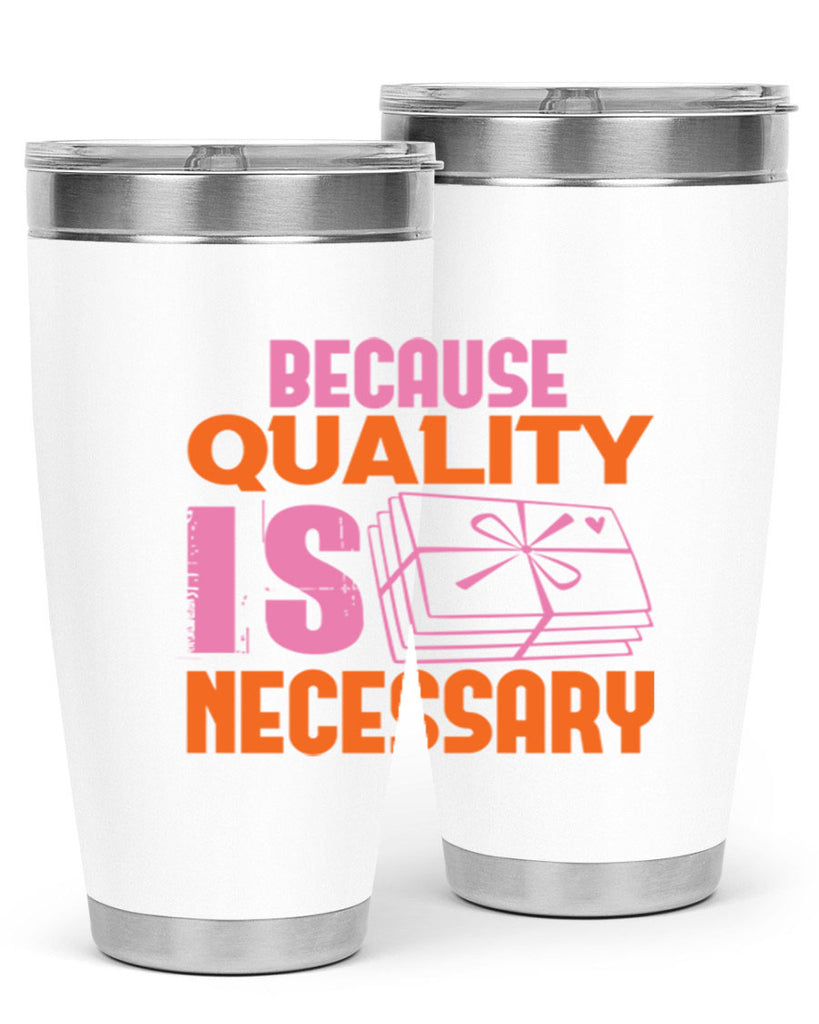 Because quality is Necessary Style 49#- cleaner- tumbler