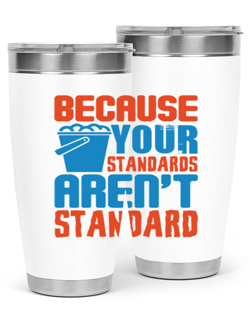 Because your standards arent standard Style 47#- cleaner- tumbler