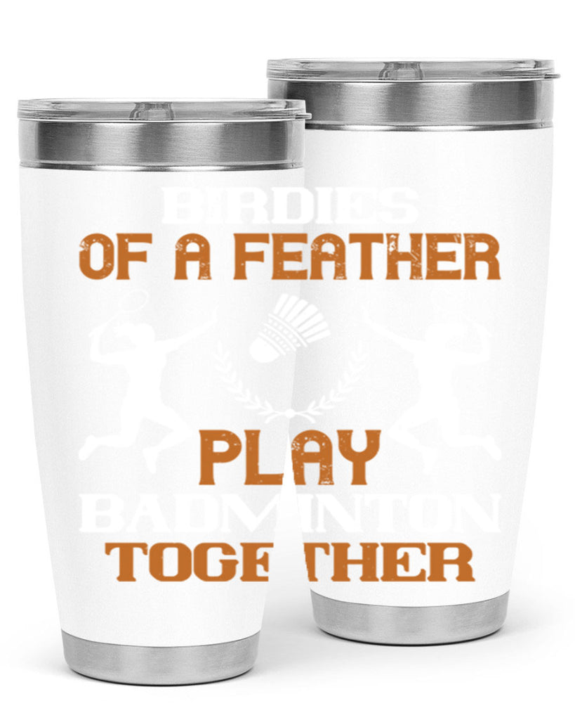 Birdies of a feather play badminton together 2313#- badminton- Tumbler