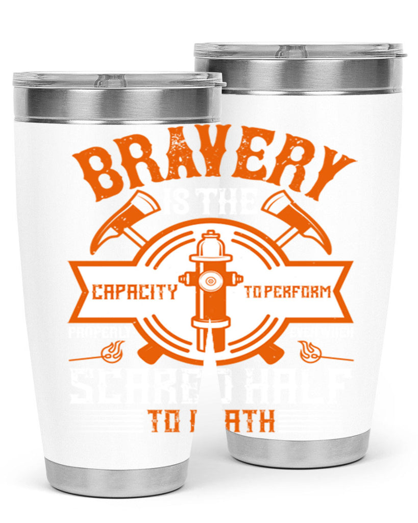 Bravery is the capacity to perform properly even when scared half to death Style 88#- fire fighter- tumbler