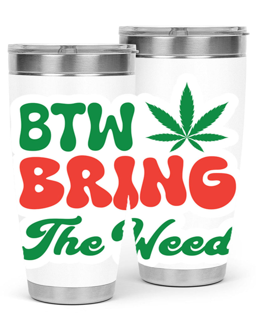 Btw Bring The Weed 21#- marijuana- Tumbler