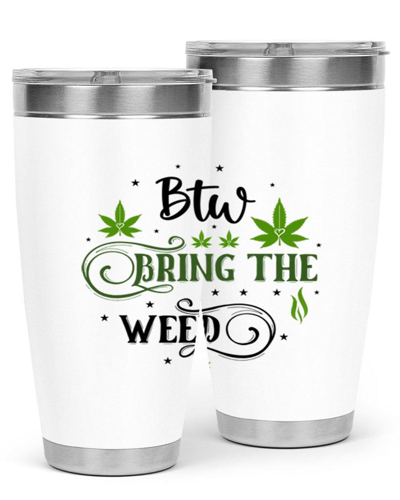 Btw Bring The Weed 23#- marijuana- Tumbler