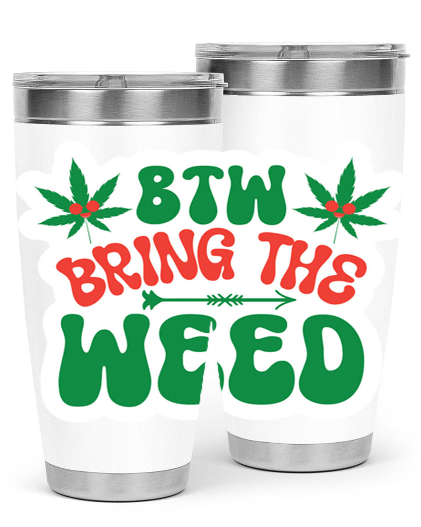 Btw Bring The Weed 24#- marijuana- Tumbler