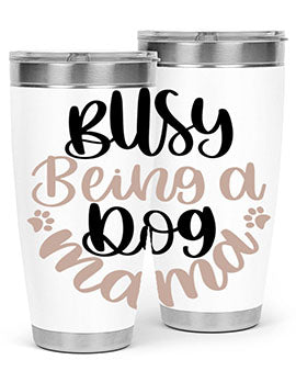 Busy Being A Dog Style 32#- dog- Tumbler