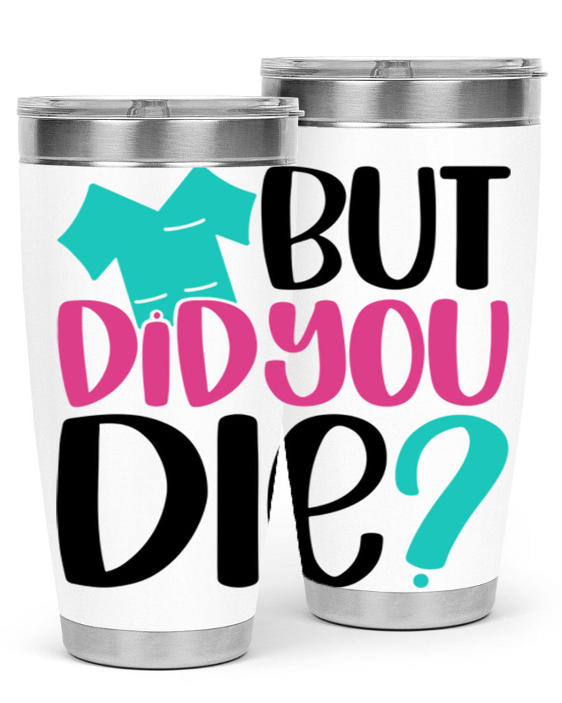 But Did You Die Style Style 215#- nurse- tumbler