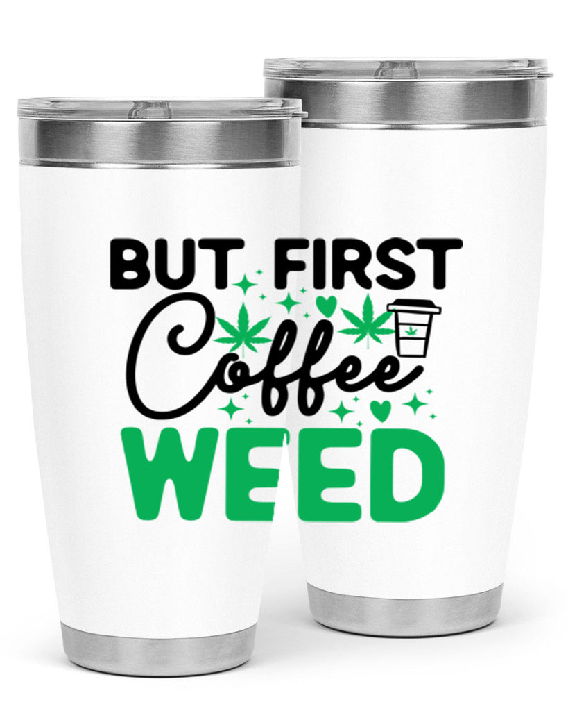 But First Coffee Weed 26#- marijuana- Tumbler