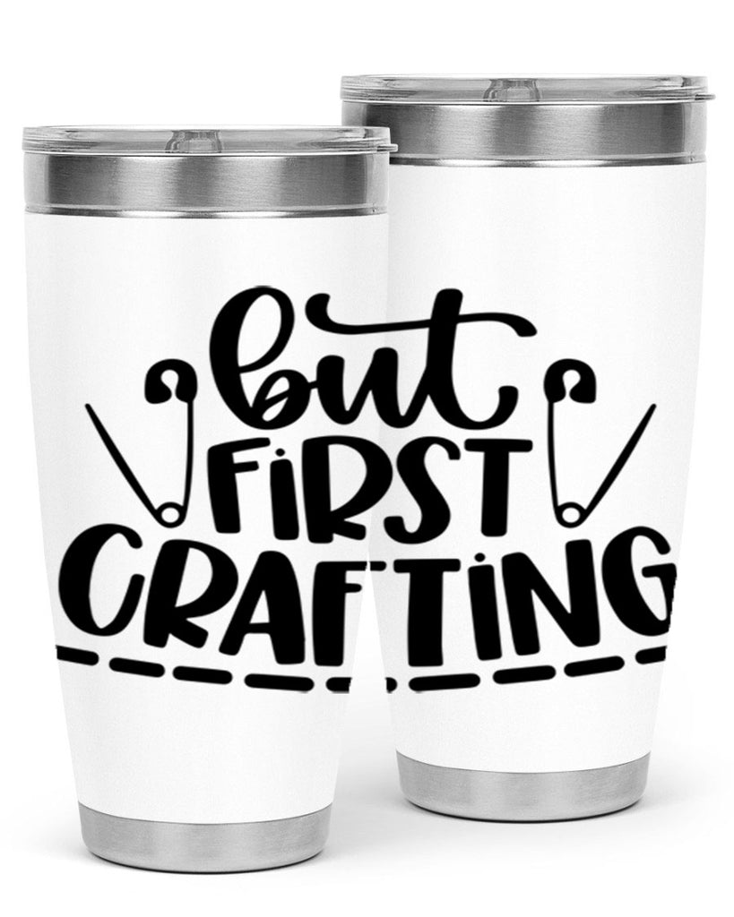 But First Crafting 45#- crafting- Tumbler