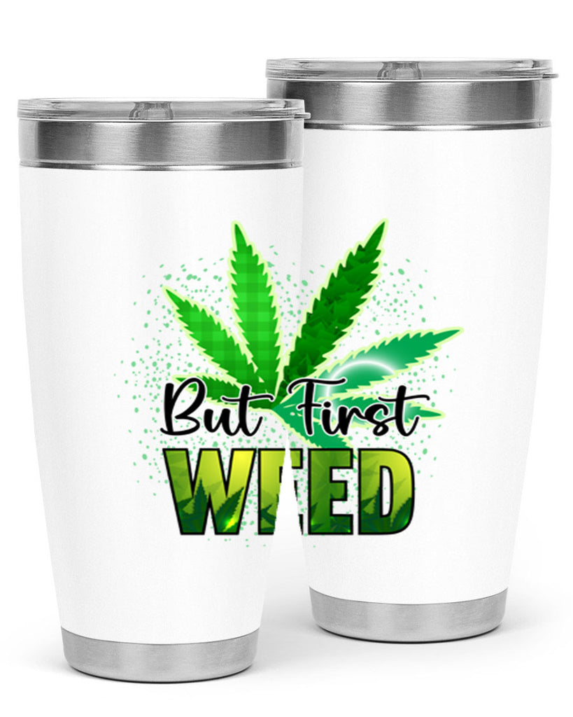 But First Weed 28#- marijuana- Tumbler