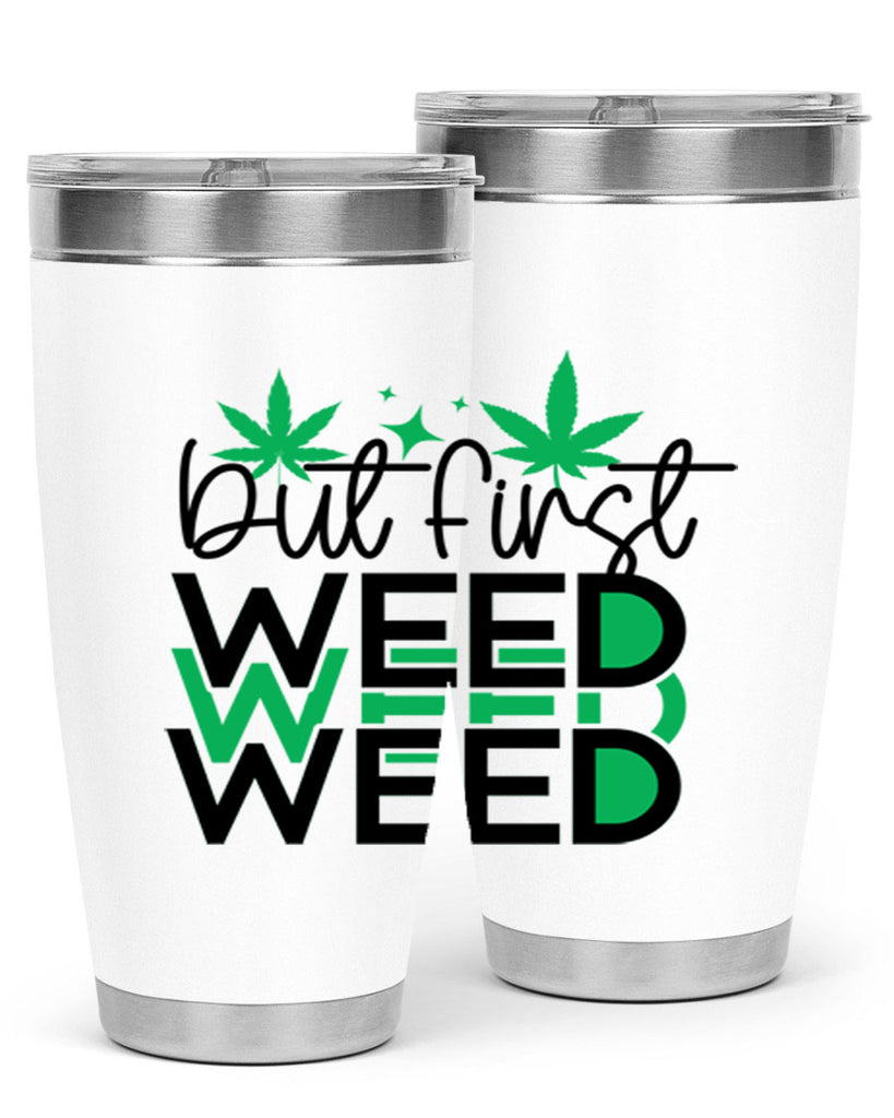 But First Weed 30#- marijuana- Tumbler