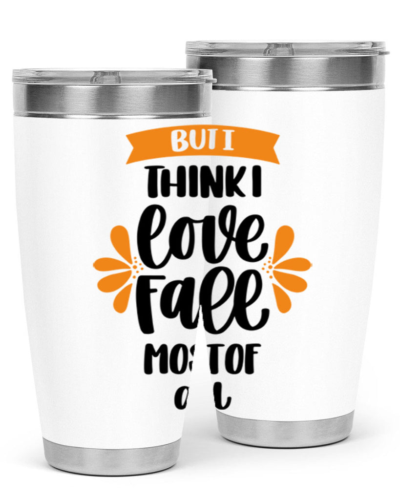 But I Think I Love Fall Most Of All 480#- fall- Tumbler