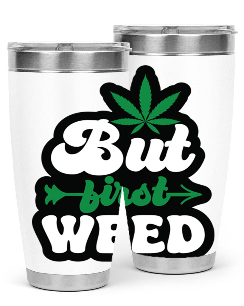 But first weed 32#- marijuana- Tumbler