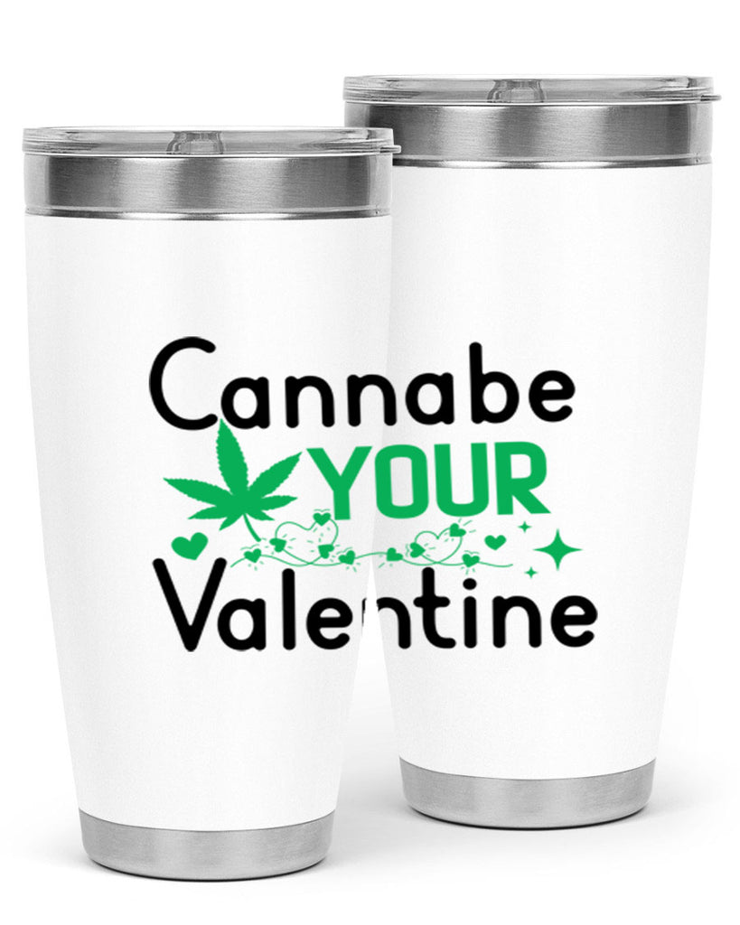 Cannabe Your Valentine 33#- marijuana- Tumbler