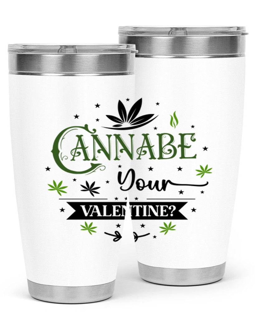 Cannabe Your Valentine 34#- marijuana- Tumbler