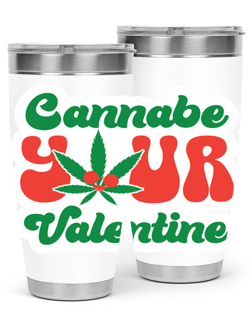 Cannabe Your Valentine 35#- marijuana- Tumbler