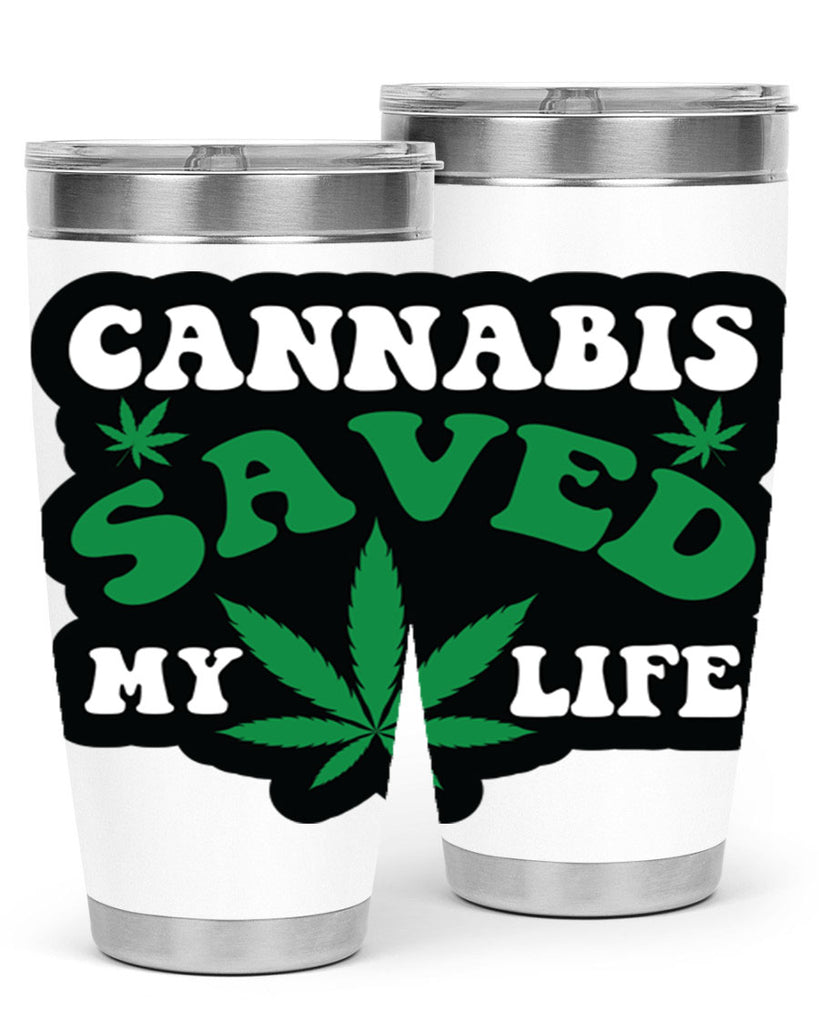 Cannabis saved my life 52#- marijuana- Tumbler