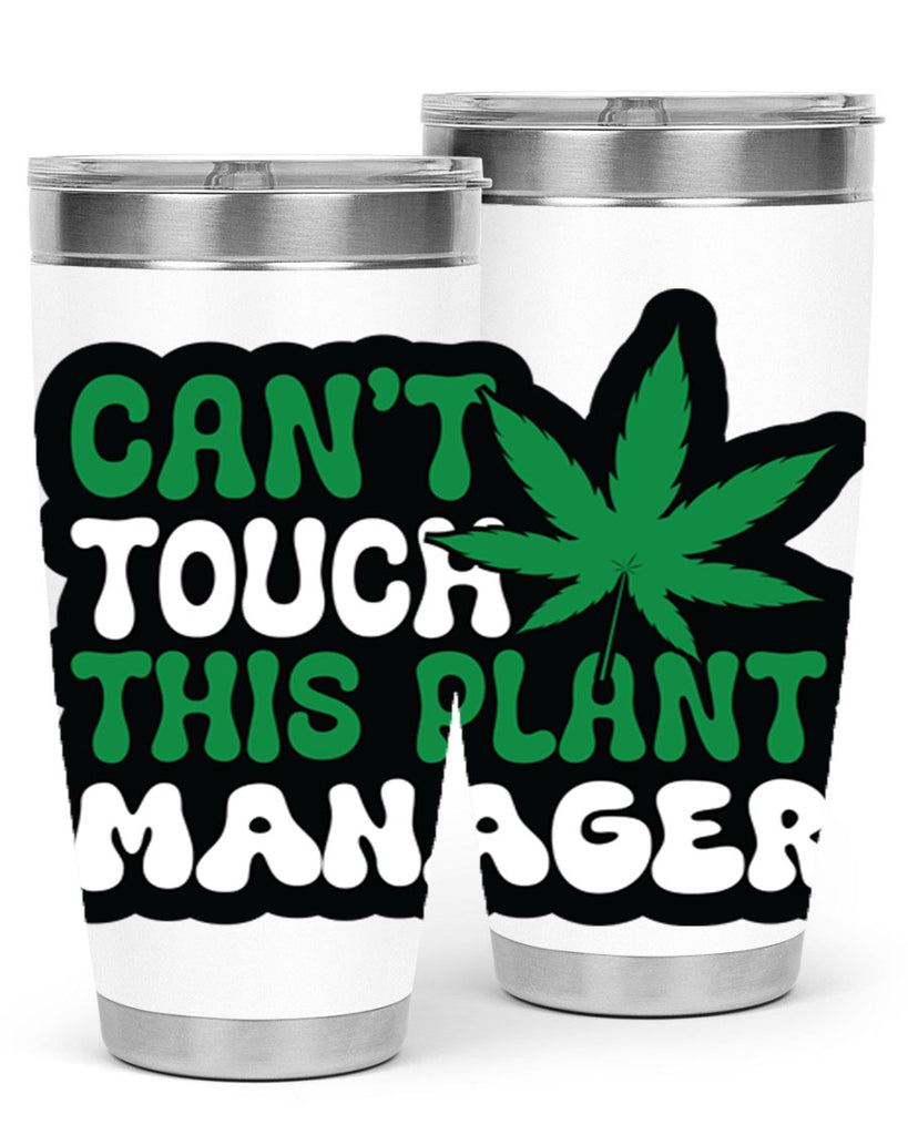 Cant touch this plant manager 57#- marijuana- Tumbler