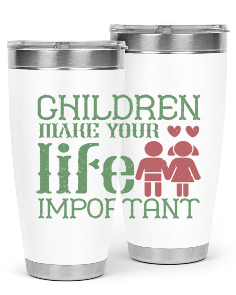 Children make your life important Style 33#- baby- Tumbler