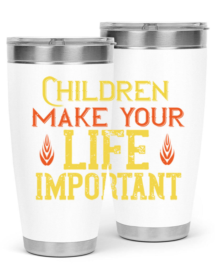 Children make your life important Style 46#- baby- Tumbler