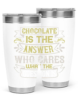 Chocolate is the answer Who cares what the question is Style 92#- pig- Tumbler