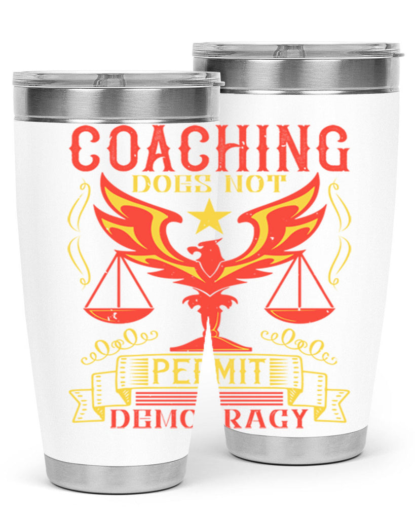 Coaching does not permit democracy Style 48#- coaching- tumbler