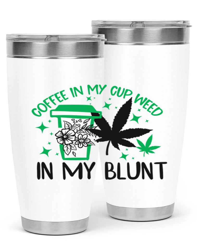 Coffee In my Cup Weed in my Blunt 62#- marijuana- Tumbler