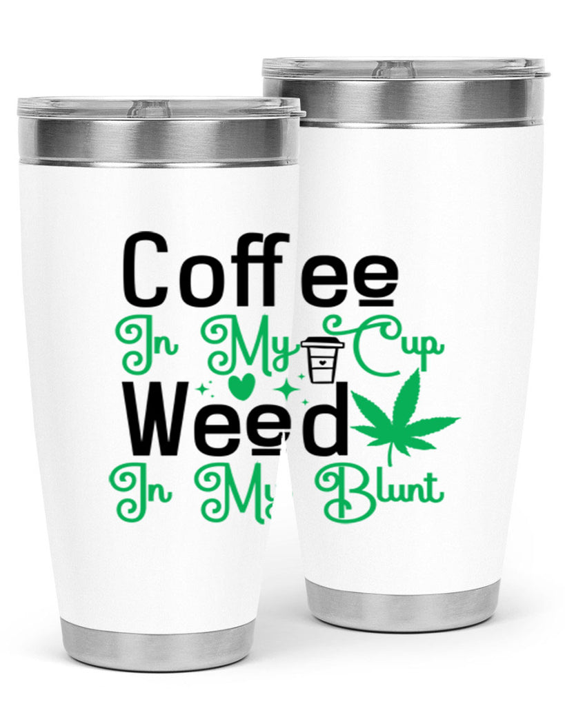 Coffee in my Cup Weed in my Blunt 61#- marijuana- Tumbler