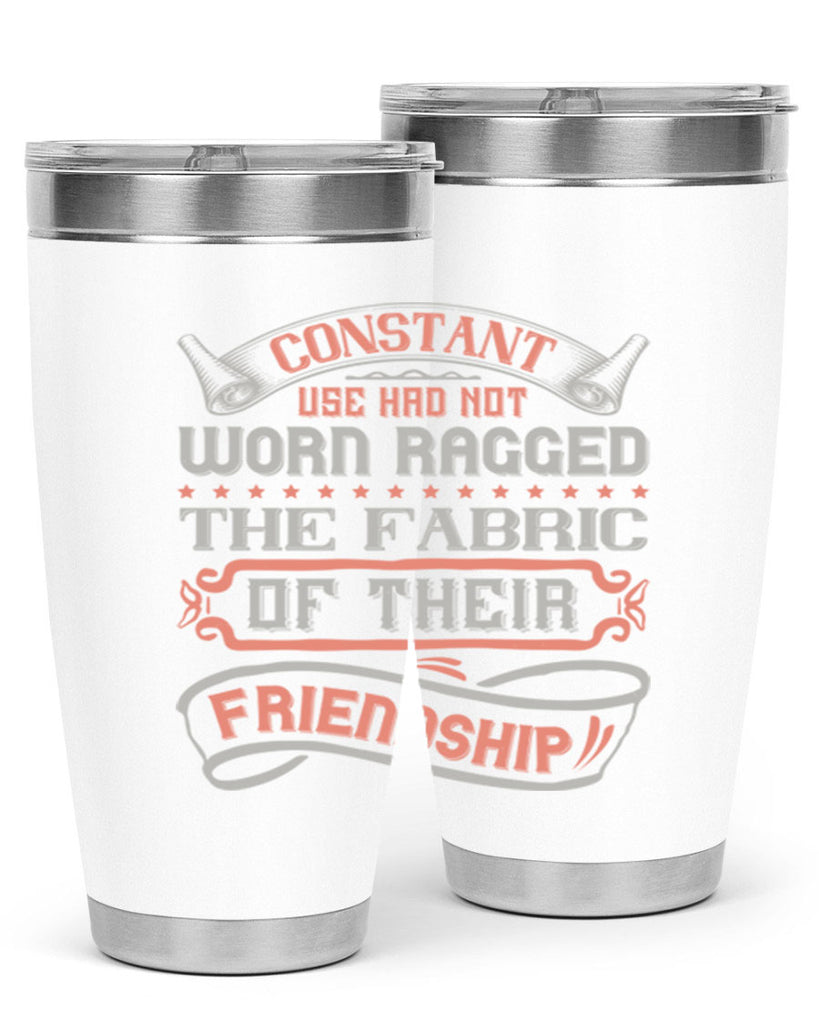 Constant use had not worn ragged the fabric of their friendshipp Style 107#- Best Friend- Tumbler