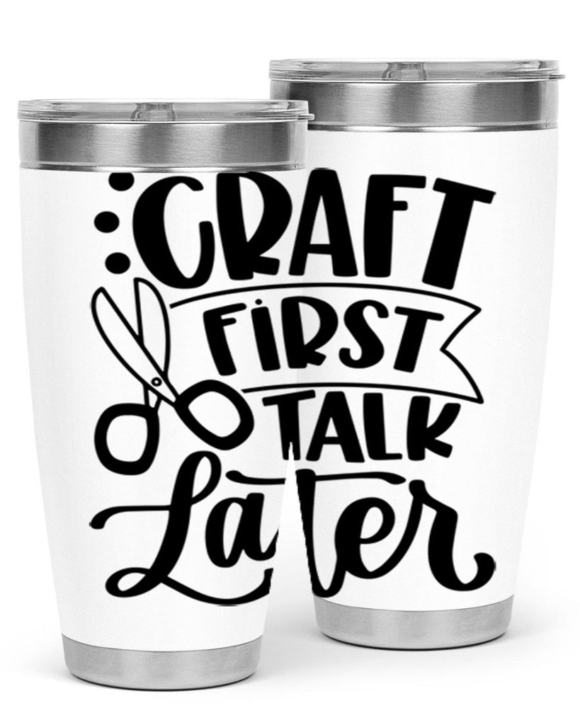 Craft First Talk Later 41#- crafting- Tumbler