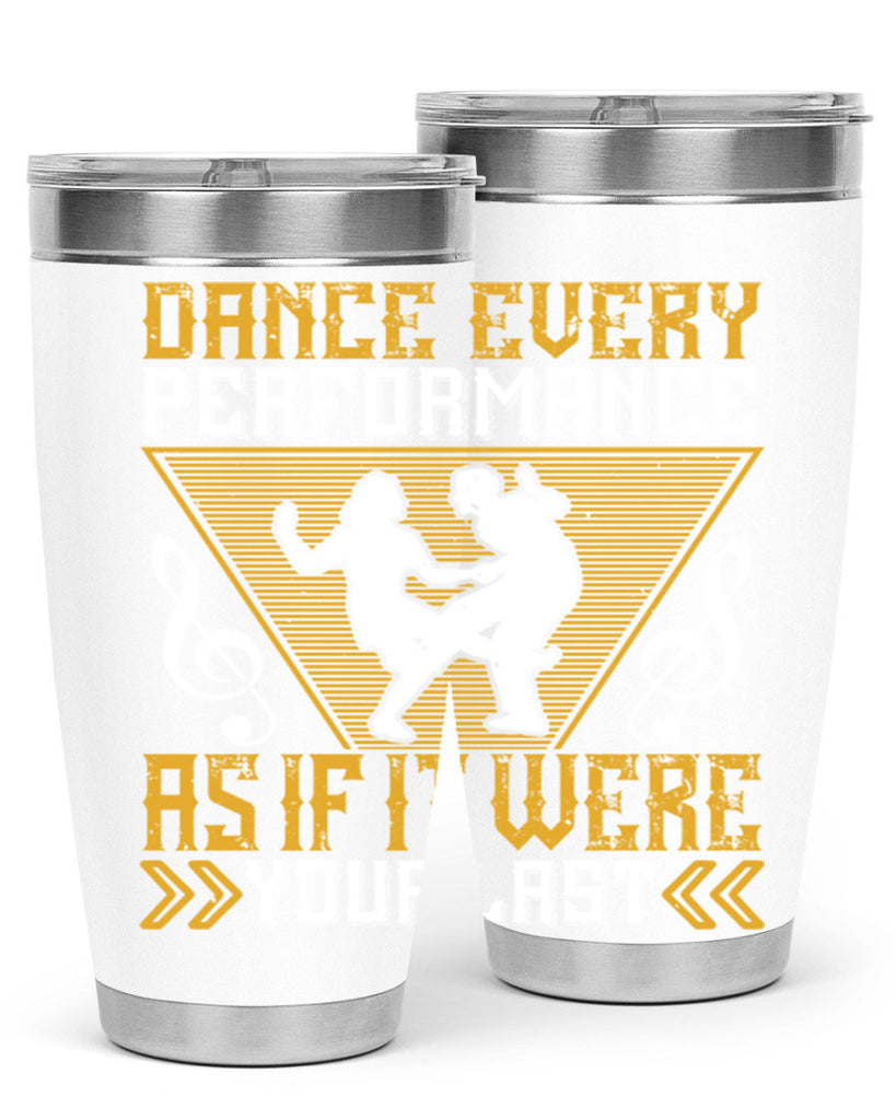 Dance every performance as if it were your last 34#- dance- Tumbler