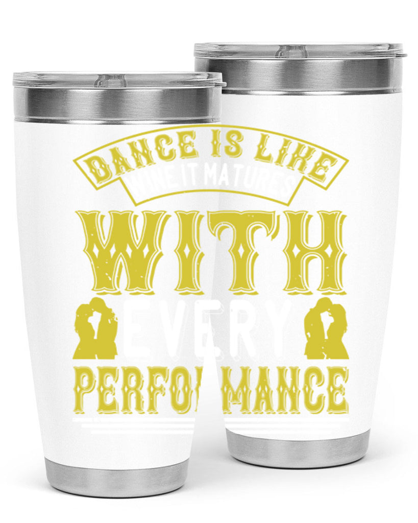 Dance is like wine it matures with every performance 49#- dance- Tumbler