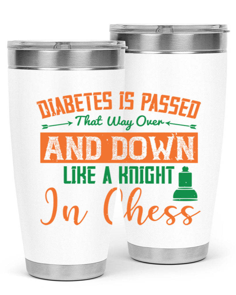 Diabetes is passed that way over and down like a knight in chess Style 48#- diabetes- Tumbler