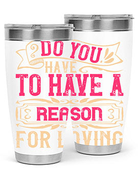 Do you have to have a reason for loving Style 2#- dog- Tumbler