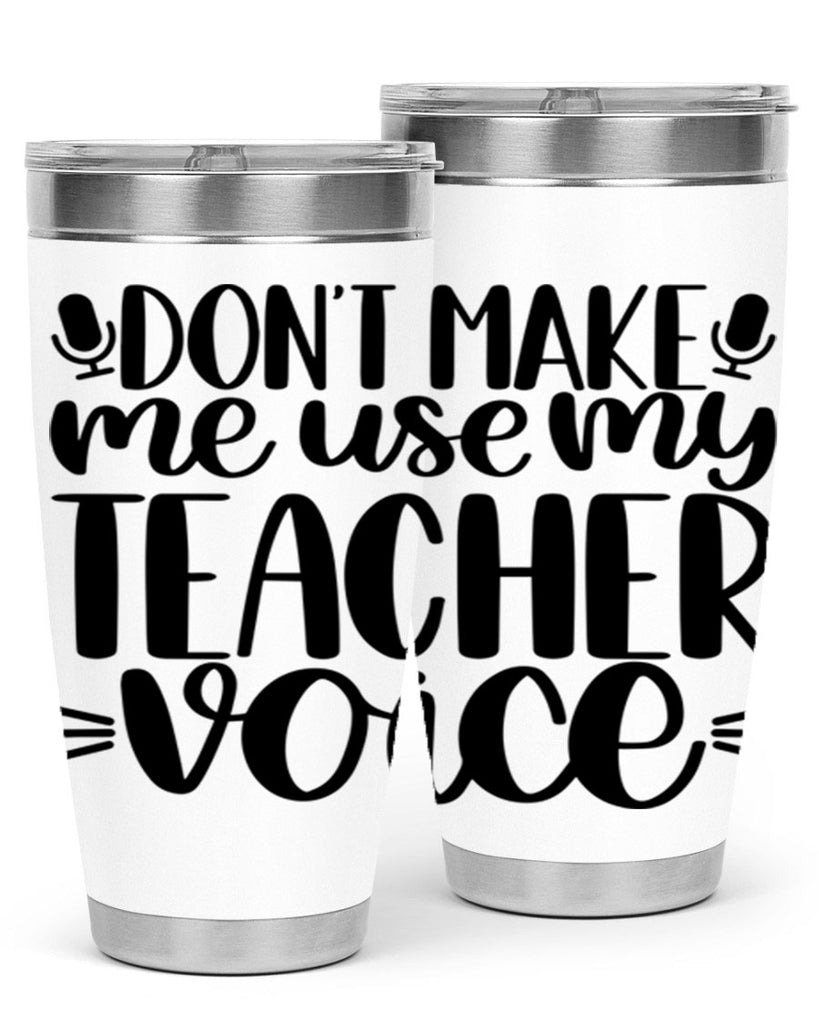 Dont Make Me Use Style 77#- teacher- tumbler