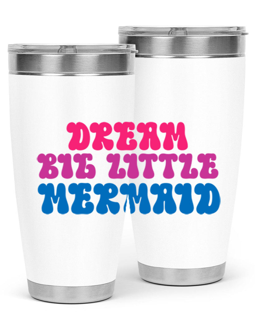 Dream Big Little Mermaid 114#- mermaid- Tumbler