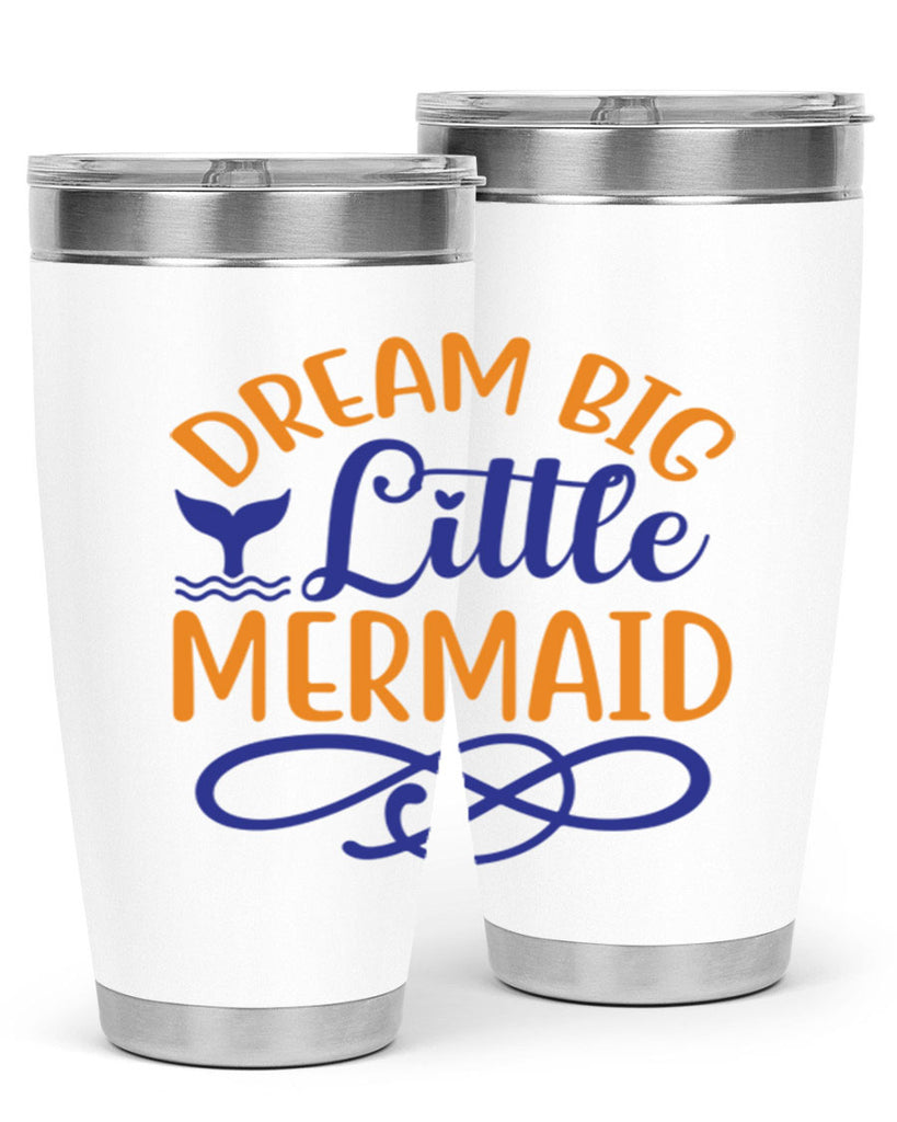 Dream Big Little Mermaid 115#- mermaid- Tumbler