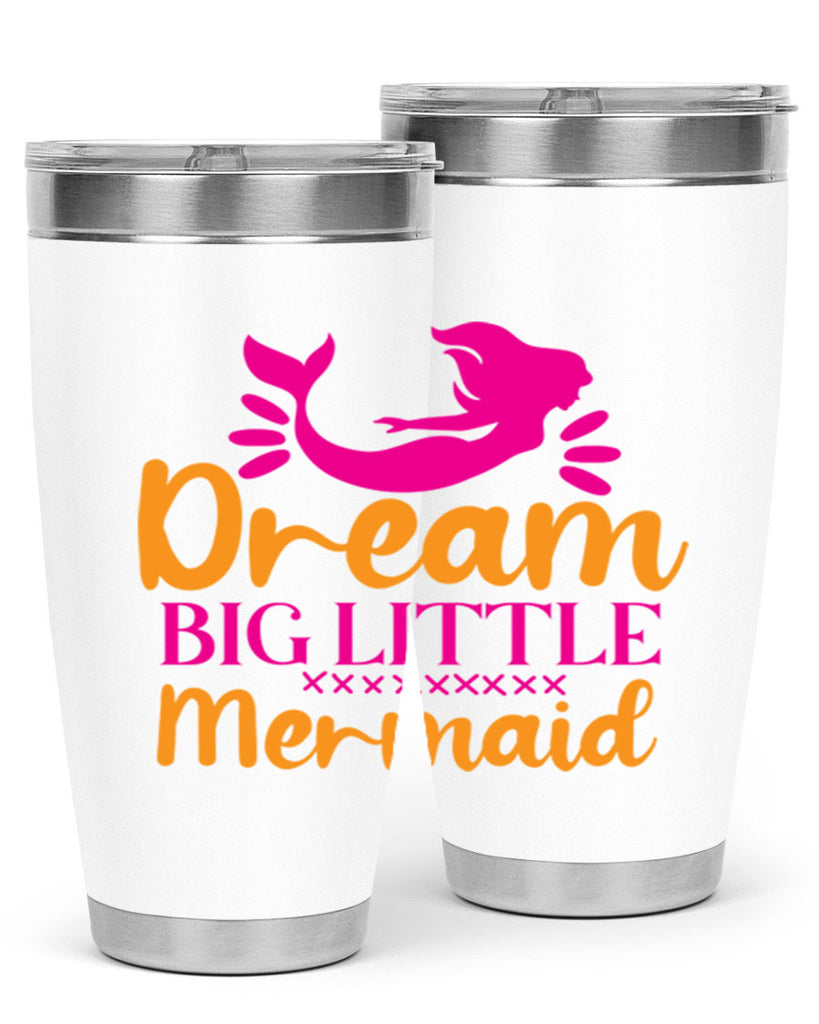 Dream Big Little Mermaid 117#- mermaid- Tumbler