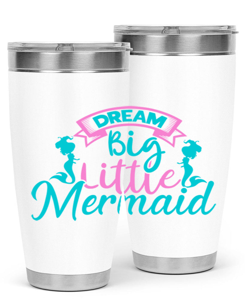 Dream Big Little Mermaid 122#- mermaid- Tumbler