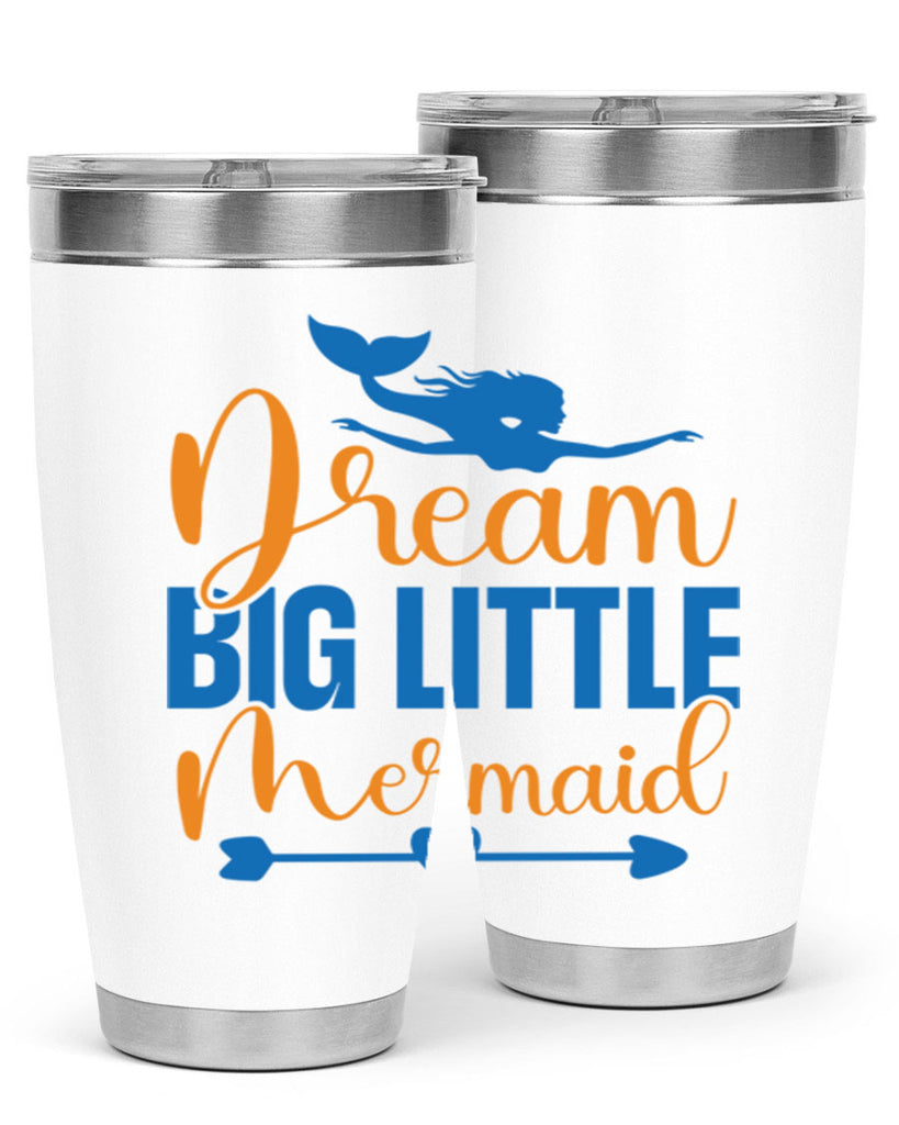 Dream Big Little Mermaid 123#- mermaid- Tumbler
