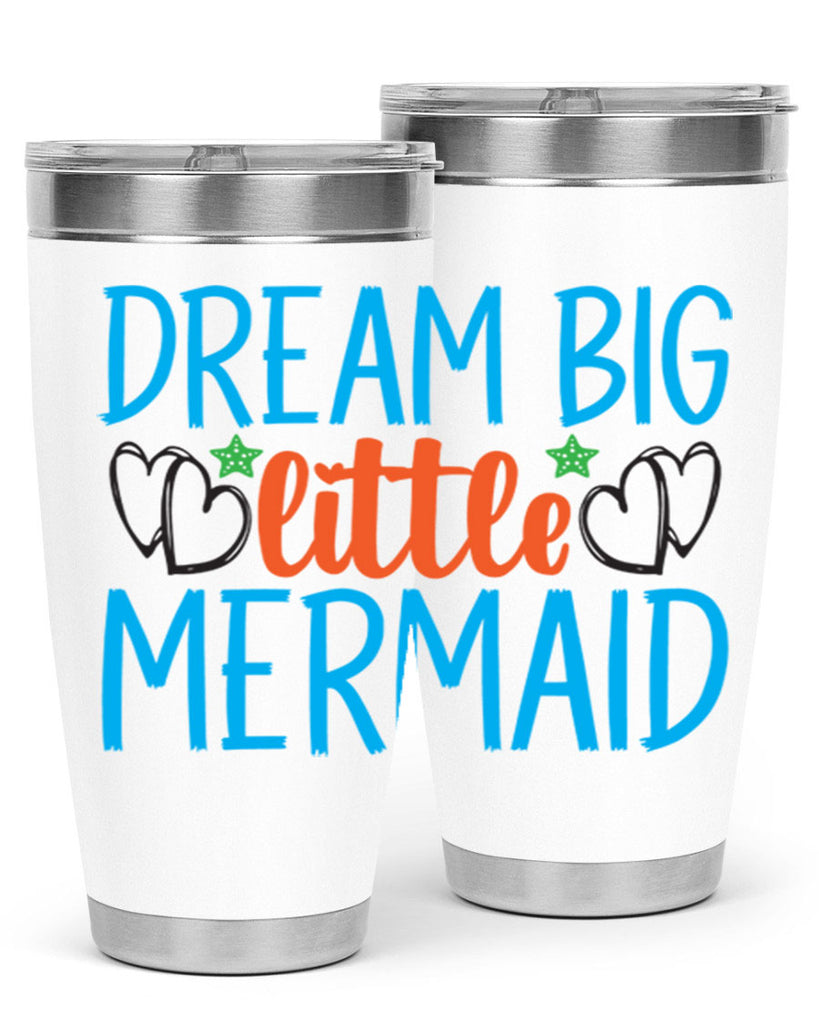 Dream Big Little Mermaid 128#- mermaid- Tumbler