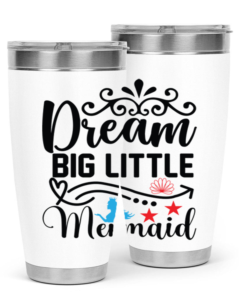 Dream Big Little Mermaid 133#- mermaid- Tumbler